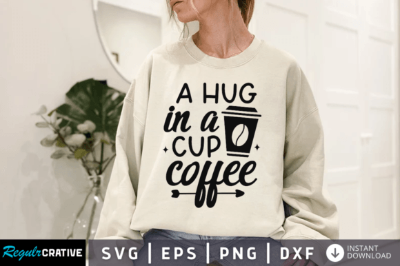 A Hug in a Cup Coffee Svg Design